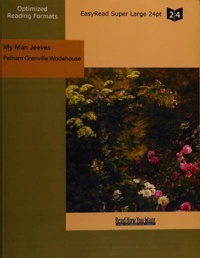 A large-print edition cover: a cream field with an olive-brown vertical panel on the left reading 'Optimized Reading Formats / EasyRead Super Large 24pt' beside a black rounded tab marked '24', the title 'My Man Jeeves' and 'Pelham Grenville Wodehouse' in dark serif type on an orange band, over a photographic illustration of garden flowers, with the 'Read How You Want' logo across the bottom.