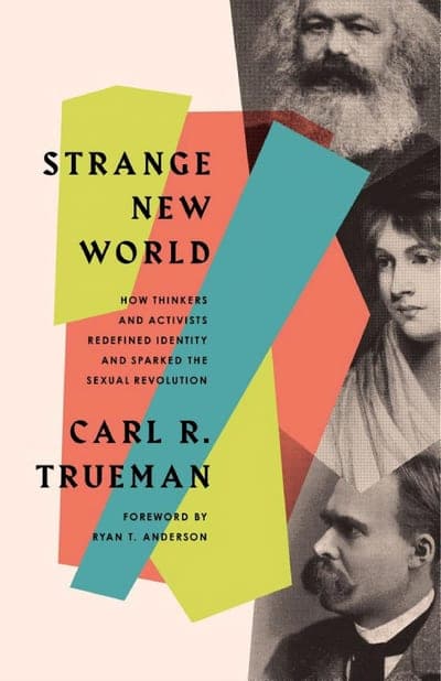 The Crossway paperback of Strange New World — a peach field with overlapping angular banners in olive, coral and teal carrying the title, three cropped historical portrait photographs to the right, and Carl R. Trueman's name at the foot with a foreword credit to Ryan T. Anderson.