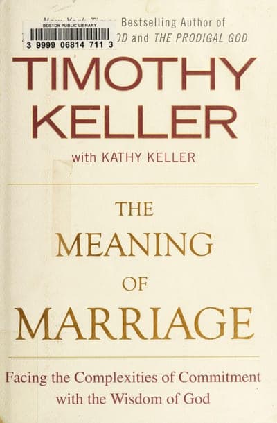 A cream hardcover jacket for The Meaning of Marriage — 'TIMOTHY KELLER' in large maroon serif capitals with 'with KATHY KELLER' beneath it in smaller black type, a thin gold rule, then the title in gold serif and the subtitle in maroon italic at the foot; a Boston Public Library barcode sticker is affixed at upper left, and reviewer credit lines ('...OD and THE PRODIGAL GOD') run along the top edge.