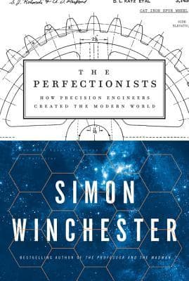 A HarperCollins hardcover of The Perfectionists: How Precision Engineers Created the Modern World — pale blueprint-style gear diagrams on white in the upper half, a starfield-and-hexagon night-sky pattern below, with the title in bold black block letters and Simon Winchester's name in yellow across the bottom.